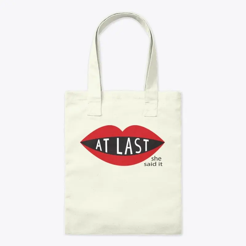 At Last She Said It Tote Bag